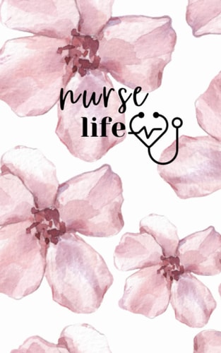 Pocket Notebook For Nurses: Nurse Life Notebook | Cute Floral Design | 5x8", 100 Pages, 50 Sheets