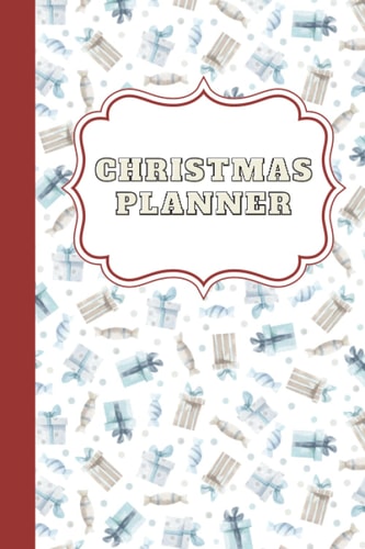 Christmas Planner And Holiday Organizer: Beautiful Vintage Christmas Planner Journal With Gift And Card Tracker, Budget, Daily Calendar, Party Planner & Recipe Notes
