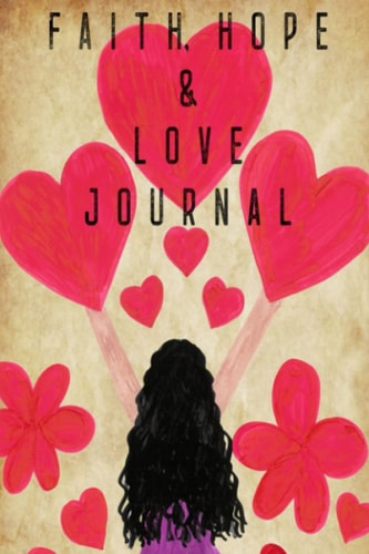 FAITH, HOPE & LOVE JOURNAL: PAPERBACK FAITH JOURNAL