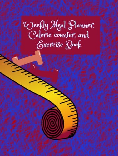 Weekly Meal Plan, Calorie Counter, and Exercise Book: 20 week 8.5x11 planner