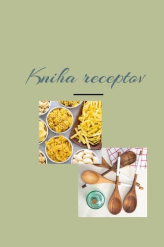 Weekday meals - Kniha receptov - Slovakian - Slovenske varenie: Recipe book, kniha receptov Slovakian cook book