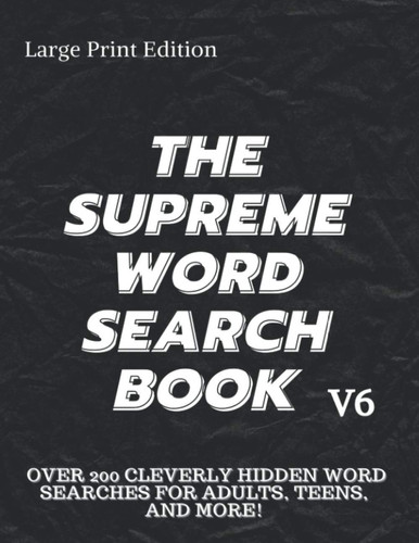 The Supreme Word Search Book for Adults: Large Print Edition: 200 Cleverly Hidden Word Searches for Adults, Teens, and More Paperback – Large Print