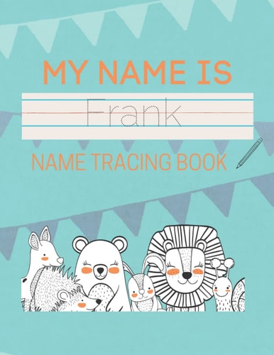 Frank Name Tracing Book: 50 Pages of custom name tracing. Learn to write your name with this personalized name tracing book for kids. Pre-K and Kindergarten practice workbook.