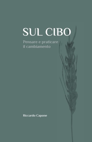 Sul Cibo: Pensare e praticare il cambiamento (Italian Edition)