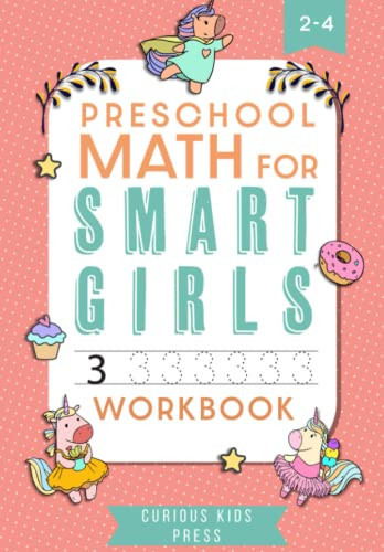 Preschool Math for Smart Girls: Unicorn Themed Kindergarten Prep Workbook for 2,3,4 Year Olds with Number Tracing, Color-by-Number & Matching Activities
