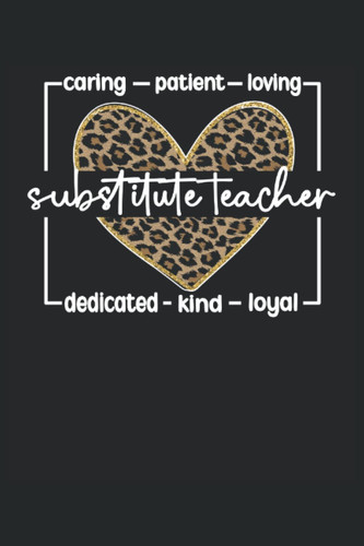 Substitute Teacher Lined Notebook: Teaching Journal 120 Pages 6" x 9" for a Substitute Teacher To Show Appreciation