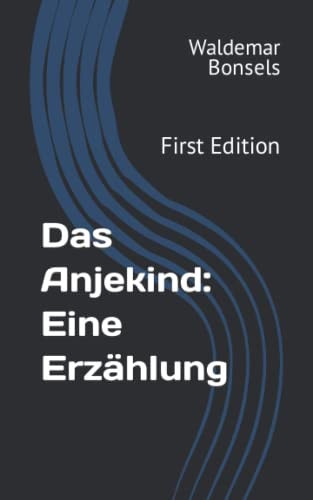 Das Anjekind: Eine Erzählung: First Edition (German Edition)