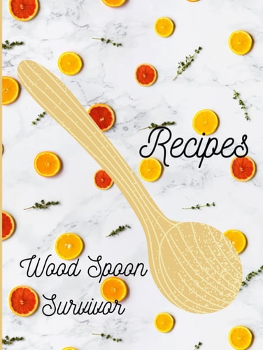 Wood Spoon Survivor Recipes: Recipes