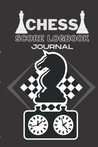 Chess Score Logbook: 6" x 9" in size 120 sheets Chess Match Scorebook | Record Your Games, Log Wins Moves, Tactics & Strategy | Perfect Gift for Chess Lovers