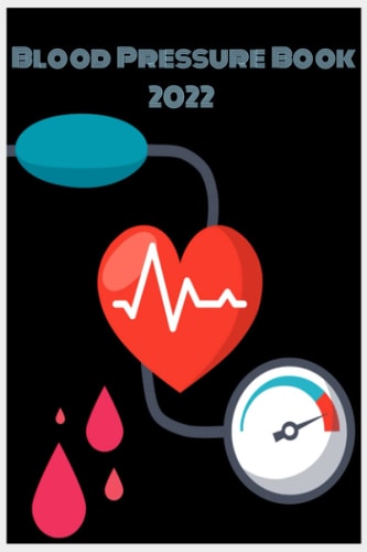 Blood Pressute Book For Women 2022: Blood Pressute Book For Women 2022.Blood Pressute Book.blood pressure book