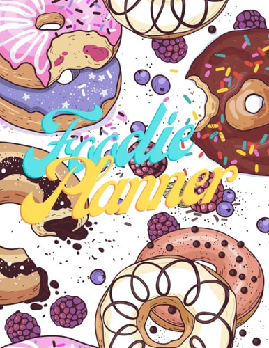 Foodie Planner Monthly Meal Prep Planner with Grocery List, Record Your Recipes and Promote Self Care - Undated Planner and Day Organizer for Tasks - Journal, Daily, Weekly, Monthly, Yearly Agenda
