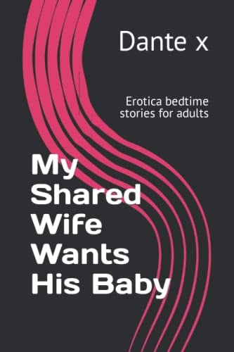 My Shared Wife Wants His Baby: Erotica Bedtime Stories for Adults