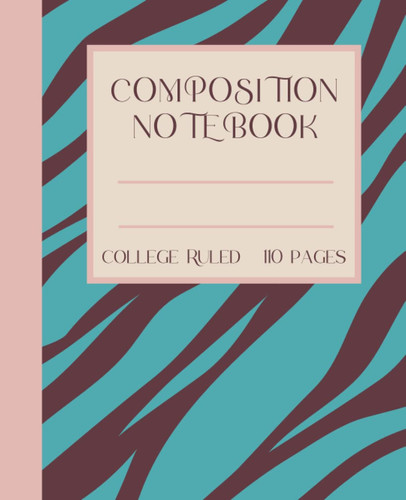 Composition Notebook College Ruled 110 pages: This Animal Print Notebook is a Perfect Gift Idea. It Makes a Beautiful Journal, a Lovely Gift for a ... Student and is a Great All Around Notebook.