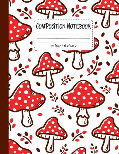 Mushroom composition notebook: Beautiful college ruled wild mushroom & woods illustrations for Girls, Women, Students and Nature Lovers
