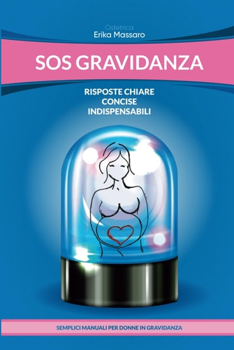 SOS GRAVIDANZA: IL PRONTO SOCCORSO OSTETRICO (SEMPLICI MANUALI PER DONNE IN GRAVIDANZA) (Italian Edition)