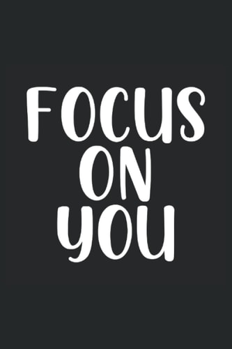 Focus on you: Lustiges Notizbuch A5 | Lustiges Tagebuch | Lustiges Notizbuch | 120 Seiten | Tolles Geschenk für Freunde und Familie | Notizbuch liniert | Tagebuch liniert | Planer (German Edition)