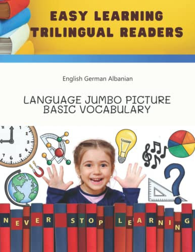 Easy Learning Trilingual Readers - English German Albanian Language Jumbo Picture Basic Vocabulary: Learn to read and write complete sights words ... Beginners Kids, Intermediate students, adults