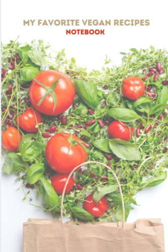 Vegan Recipe CookBook / Notebook / Recipe Journal / NotePad: Collect all your favorite recipes in one notebook.