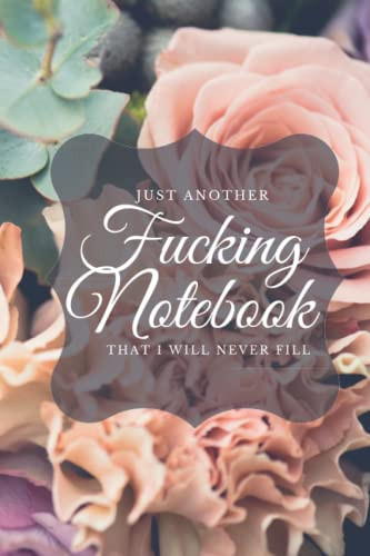 Just another fucking notebook that I will never fill