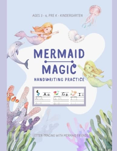 Mermaid Magic Handwriting Practice: Letter Tracing for ages 3-5, Pre K - Kindergarten, Mermaid Handwriting Helpers!