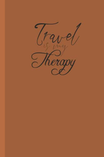 Travel is my Therapy: Awesome journal notebook for journaling memories , making travel plans and writing down your Diaries and everything you want .