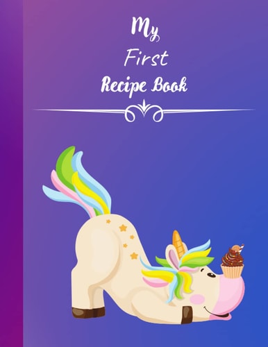 My First Recipe Book: My First Recipe Book For Kids | 8*5*11 | 200 Pages | An Empty Recipe Book