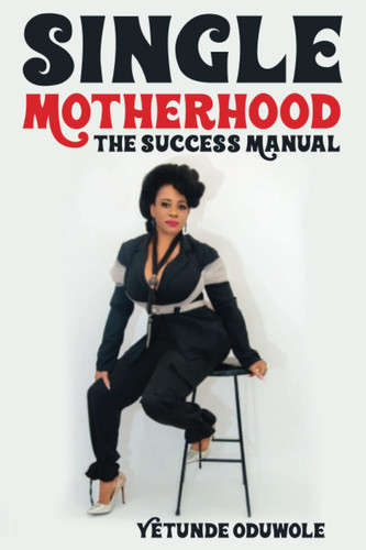 Single Motherhood: The Success Manual