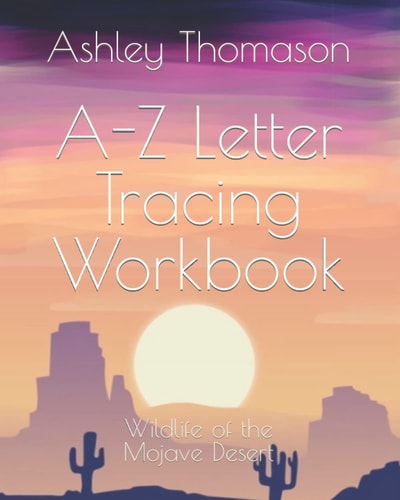 A-Z Letter Tracing Workbook: Wildlife of the Mojave Desert Edition