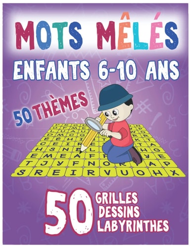mots mêlés enfants 6-10 ans: mots mélés enfants,cahier de mots mêlés enfants,50 Grilles avec 50 dessins à colorier pour chaque thème plus 50 ... pages (8.5.11) (French Edition)