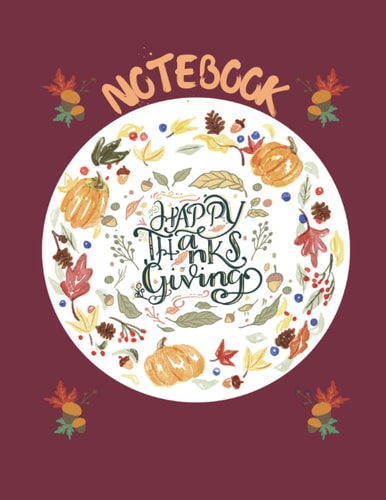 Thanksgiving Notebook: Cool Cute Notebook Journal Gift For Kids, Adults, Family & Friends , Thanksgiving Quote Paperback:: Size: 8.5 x 11 Inches | 120 Wide-Ruled pages | (Fall Collection)