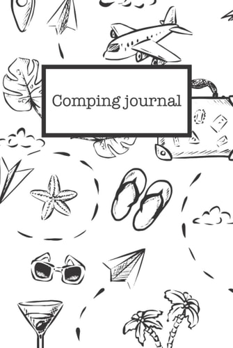 Comping Journal : Memory Book For Adventure Notes - Summer Campsites Log Book - Hardcover - 160 Pages: Designed for you
