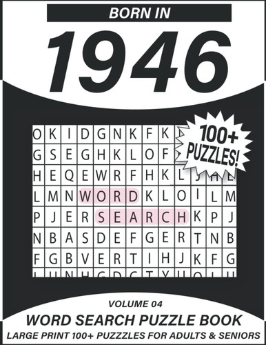 Born In 1946: Word Search Puzzle Book: 100+ Large Print Word Search Puzzles For Adults & Seniors (Volume 04)