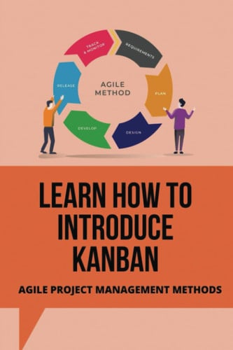 Learn How To Introduce Kanban: Agile Project Management Methods