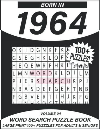 Born In 1964: Word Search Puzzle Book: 100+ Large Print Word Search Puzzles For Adults & Seniors (Volume 04)