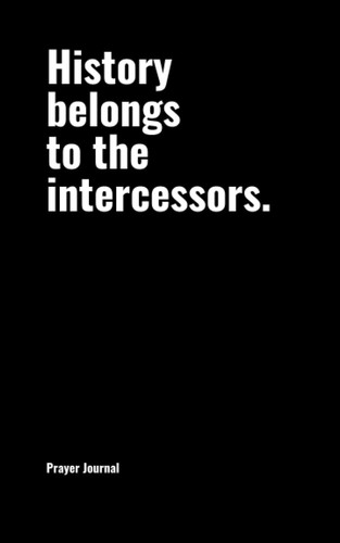 Prayer Journal for Intercessors (Black Cover, Dotted Pages): 200-page Dotted Notebook, 5x8 inch, Black Color, 100 sheets / 200 pages, soft bound, ... who believe the future into being.”