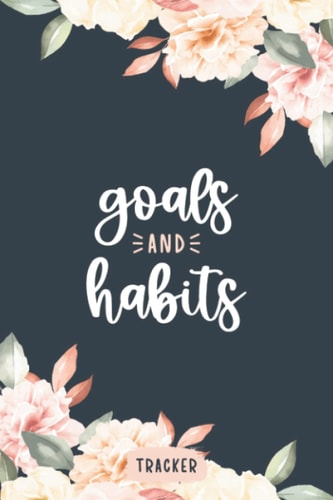 Goals and Habits Tracker: 12-Month Monthly Goal Planner and Daily Habits Tracker to Achieve Your Goals | Dark Flower