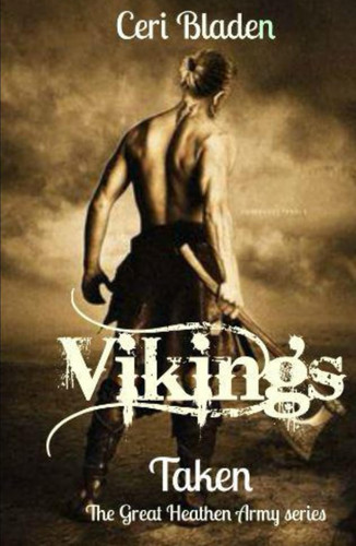 Vikings: Taken (The Great Heathen Army series)
