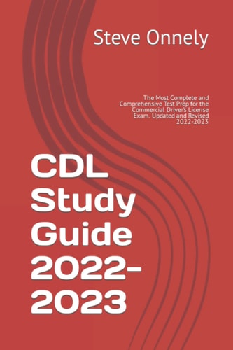 CDL Study Guide 2022-2023: The Most Complete and Comprehensive Test Prep for the Commercial Driver’s License Exam