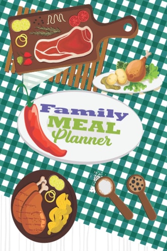 Family Meal Planner: Family Meal Planner Organizer, Meal Prep And Planning Grocery List