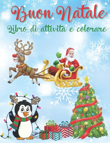 Buon Natale Libro di attività e da colorare per bambini dai 4 agli 8 anni: Incredibile Libro con attività dell'alfabeto: Punto a Punto, Disegni da ... per ragazzi e ragazze (Italian Edition)