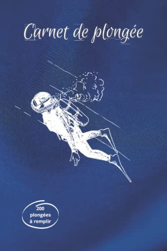 Carnet de plongée sous-marine: 200 plongées à remplir en 100 pages seulement-Parfait pour plongeurs professionnels et débutants-6x9 pouces (STYLE N°6). (French Edition)