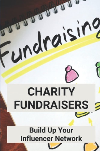 Charity Fundraisers: Build Up Your Influencer Network