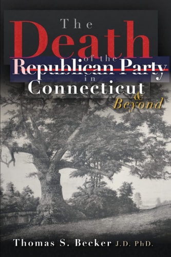 The Death of the Republican Party in Connecticut and Beyond