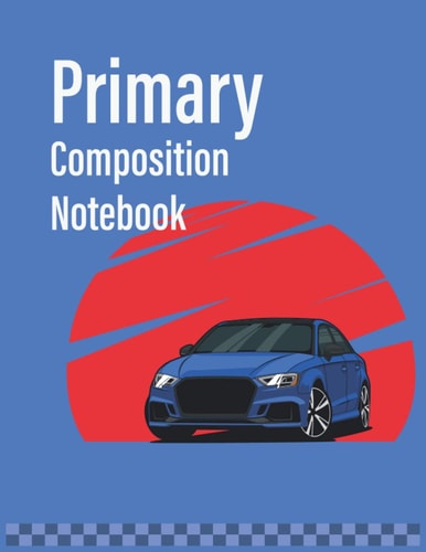 Primary Composition Notebook Grades K-2: Primary Story Journal With Picture Space And Dotted Midline
