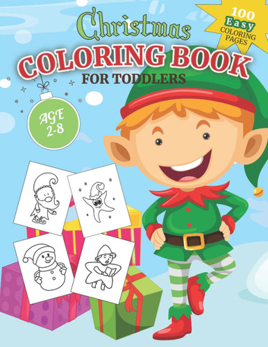 Easy Christmas Coloring Book for Toddlers: 100 Simple Beautiful Holiday Coloring Pages with Thick Lines as Gift for Kids Ages 2-8 with a Elf Theme | ... Christmas Trees, Reindeer, Santa, Elf