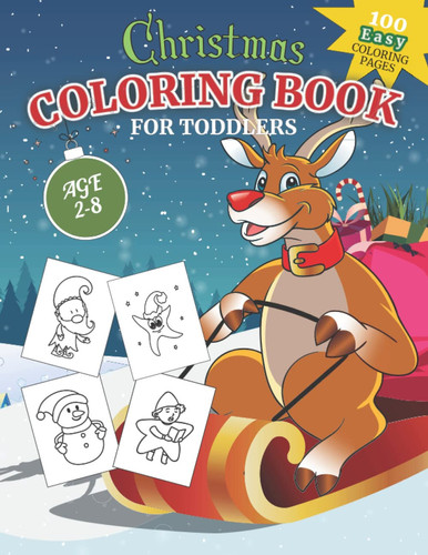 Easy Christmas Coloring Book for Toddlers: 100 Simple Beautiful Holiday Coloring Pages with Thick Lines as Gift for Kids Ages 2-8 with a Rendier Theme ... Christmas Trees, Reindeer, Santa, Elf