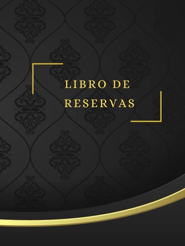 HOSTELERÍA. LIBRO DE RESERVAS: Gestiona las reservas de los clientes de tu establecimiento de manera fácil y cómoda | Indicado para todo tipo de Restaurantes. (Spanish Edition)