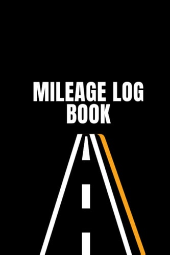 Mileage Log Book: Track Your Daily Mileage For Taxes Car Tracker for Business Auto Driving Record Books for Taxes Vehicle Expense