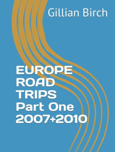 EUROPE ROAD TRIPS Part One 2007+2010