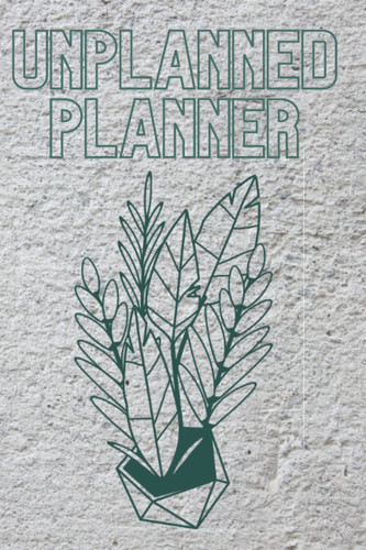 Unplanned Planner: A planner that fits every year - plan it yourself